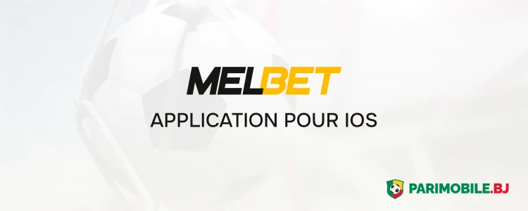 Application pour iOS - Melbet App Parimobile Bénin