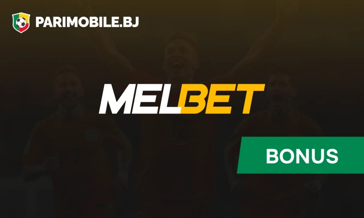 Bonus Melbet Bénin - Melbet App Parimobile Bénin