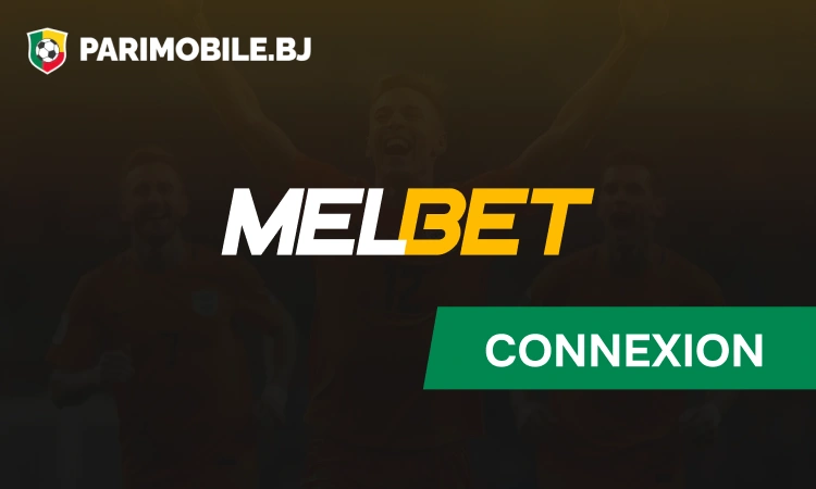 Connexion Melbet Bénin - Melbet App Parimobile Bénin
