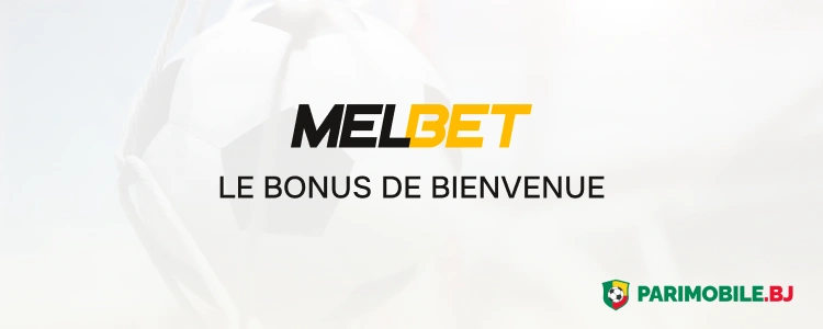 Le bonus de bienvenue - Melbet App Parimobile Bénin